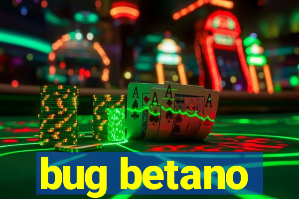 bug betano